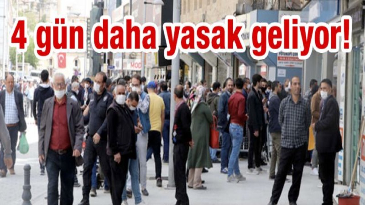 4 gün daha yasak geliyor!