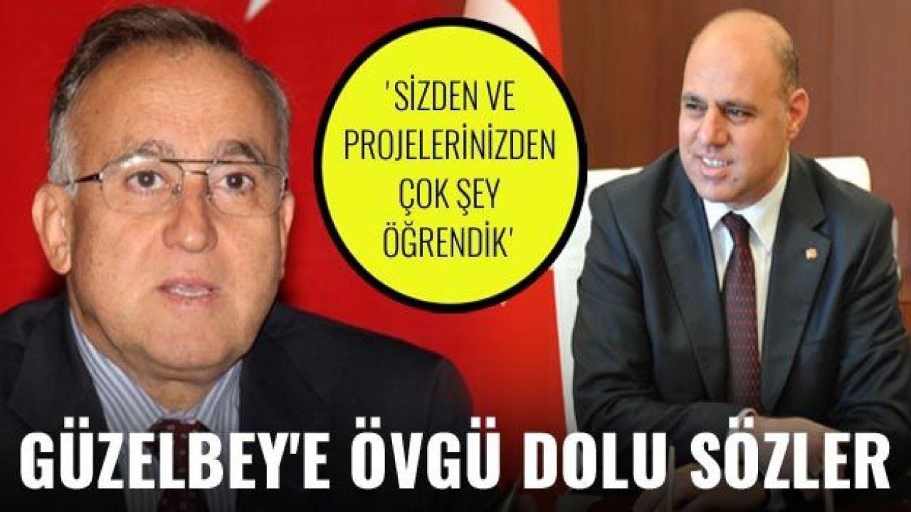 Güzelbey'e övgü dolu sözler: Sizden ve projelerinizden çok şey öğrendik