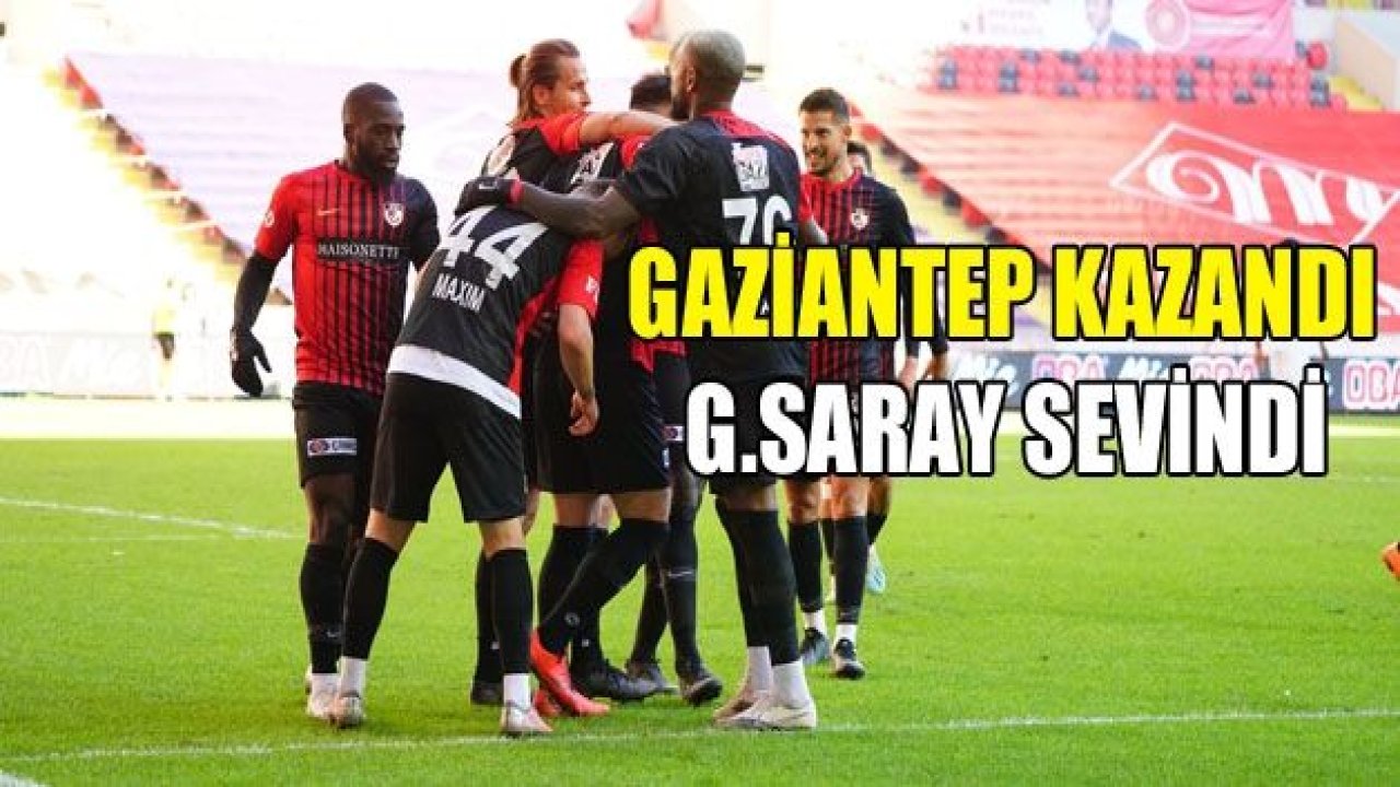 Gaziantep kazandı, Galatasaray sevindi