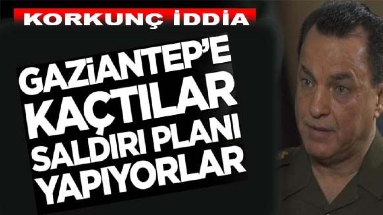 Irak'lı İstihbarat Şefinden Şok İddia: Deaş'lılar Gaziantep'e  saldırı hazırlığı yapıyorlar