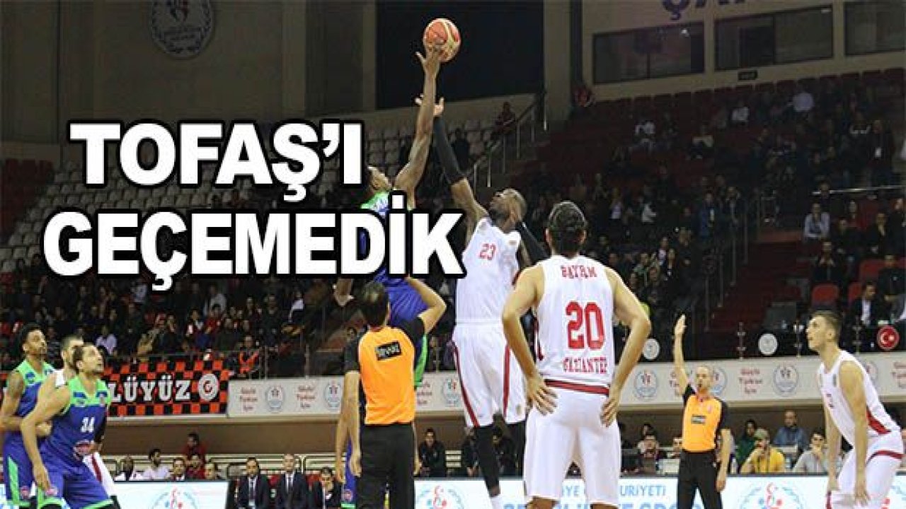 Gaziantep Basketbol Tofaş'ı geçemedi