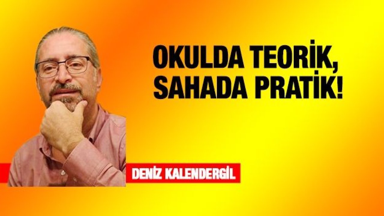 Okulda teorik, sahada pratik!