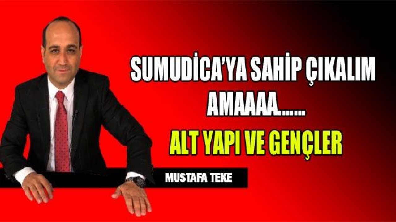 SUMUDİCA’NIN ARKASINDAYIZ AMAAAAAA..!