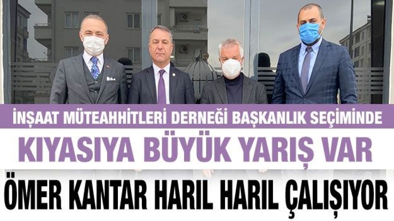 Ömer Kantar harıl harıl çalışıyor