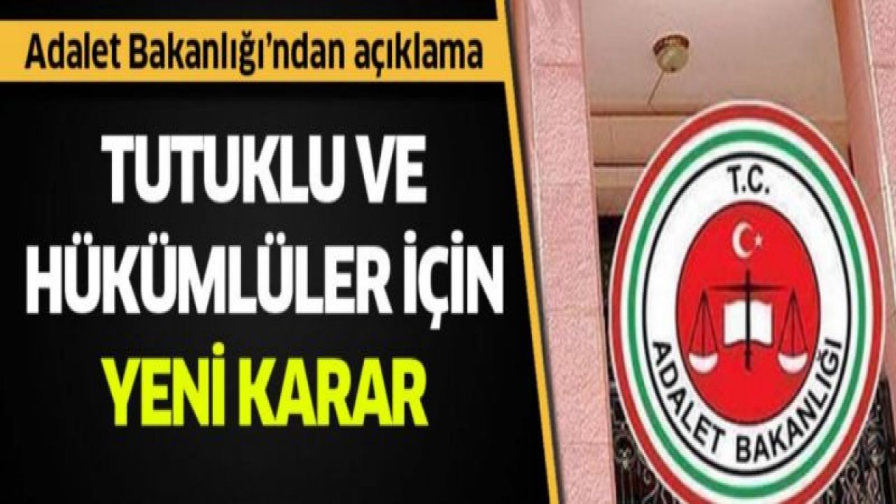 Adalet Bakanlığı'ndan tutuklu ve hükümlüler için yeni karar