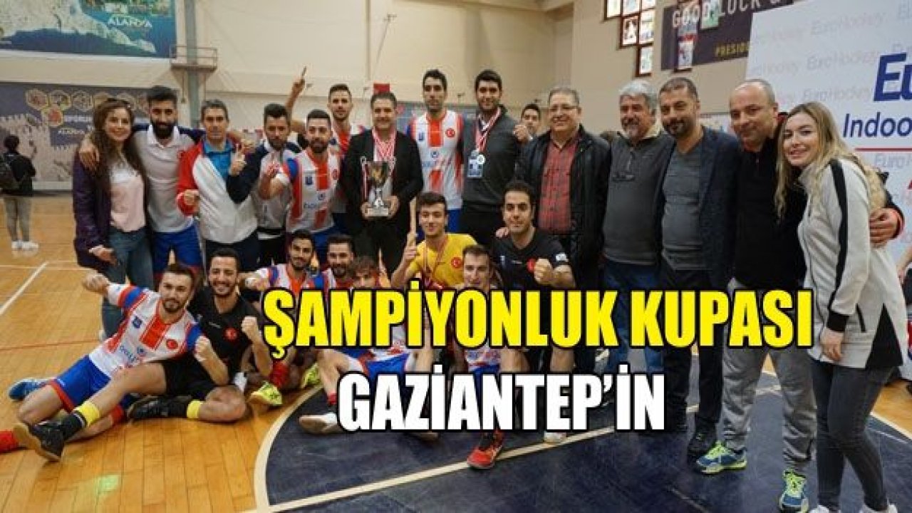 ŞAMPİYONLUK KUPASI GAZİANTEP’İN