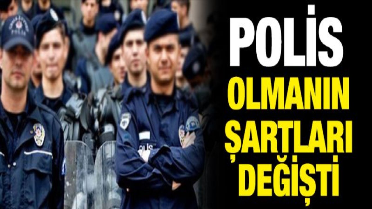 Resmi Gazete'de yayımlandı: Polis olmanın şartları değişti