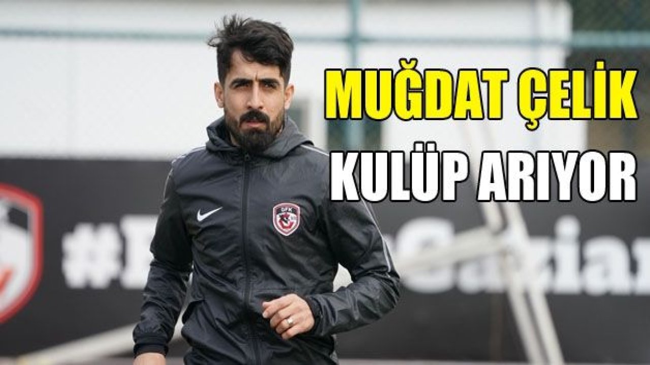 Muğdat Çelik kulüp arıyor