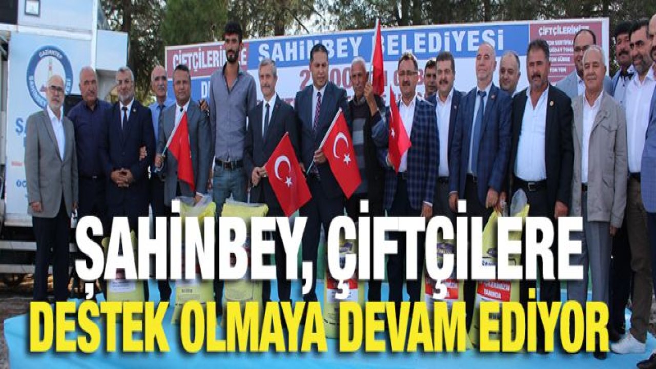 Şahinbey'den çiftçilere 2 bin ton gübre dağıtımı