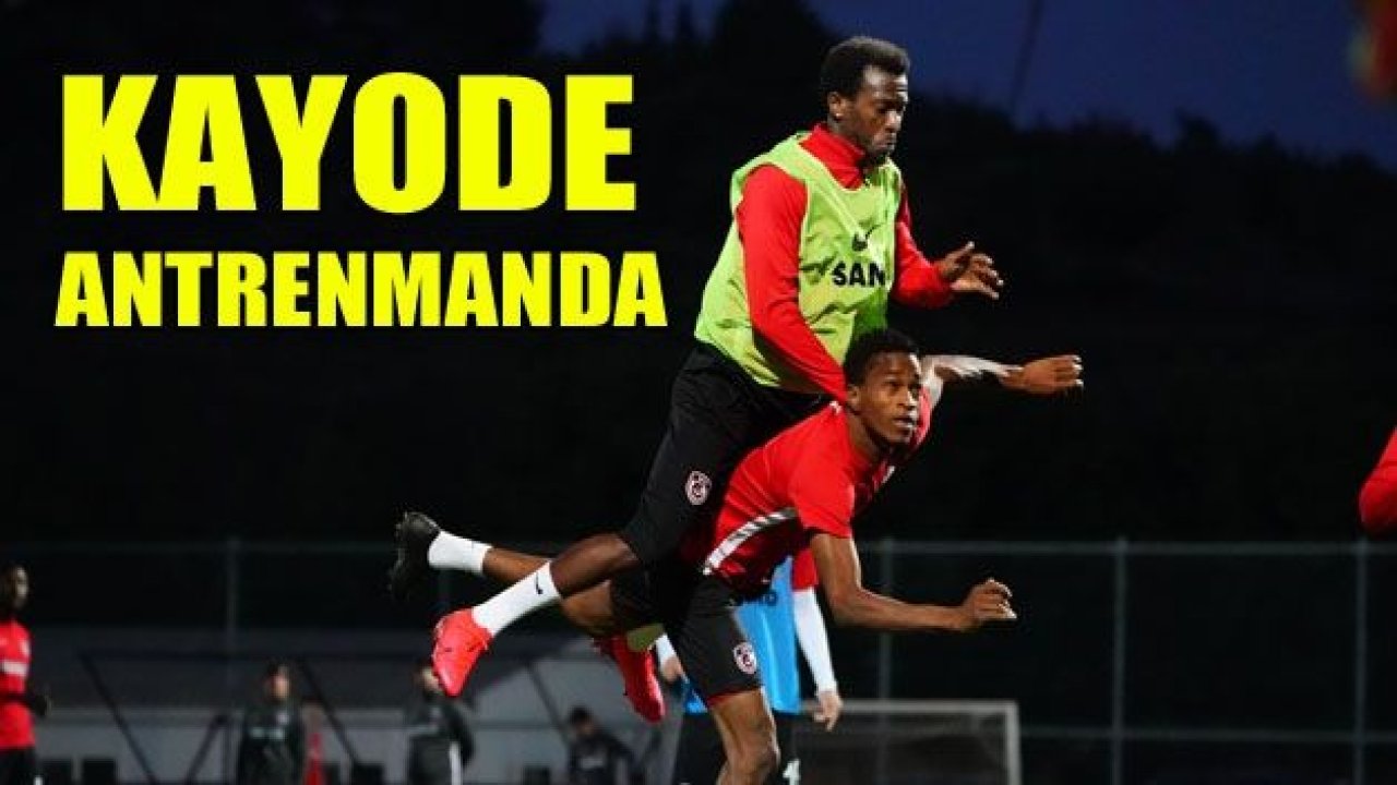 Kayode antrenmana çıktı