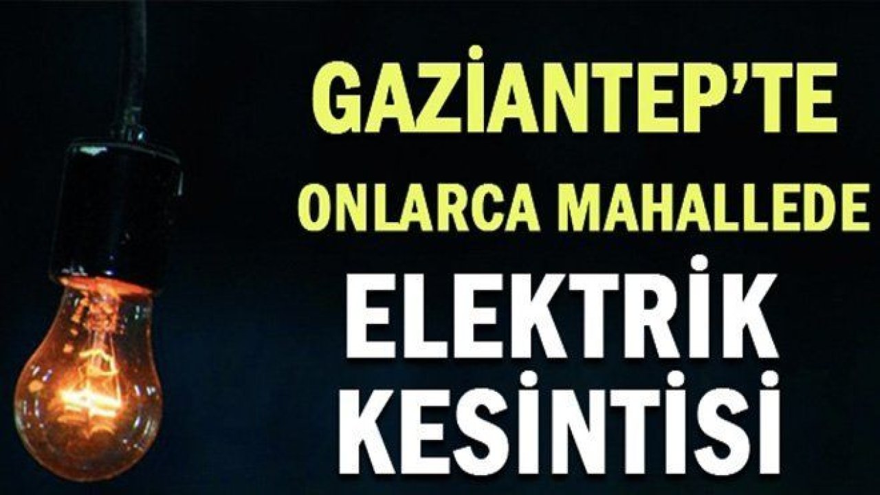 Hangi mahallelerde elektrik kesintisi yaşanacak?