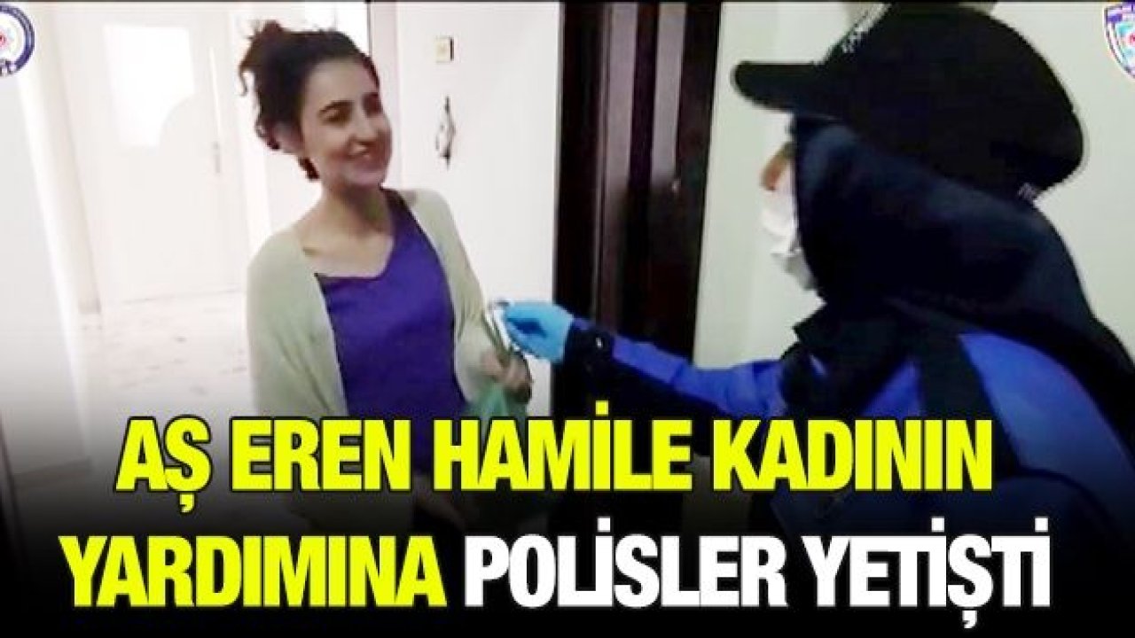 Aş eren hamile kadının yardımına polisler yetişti