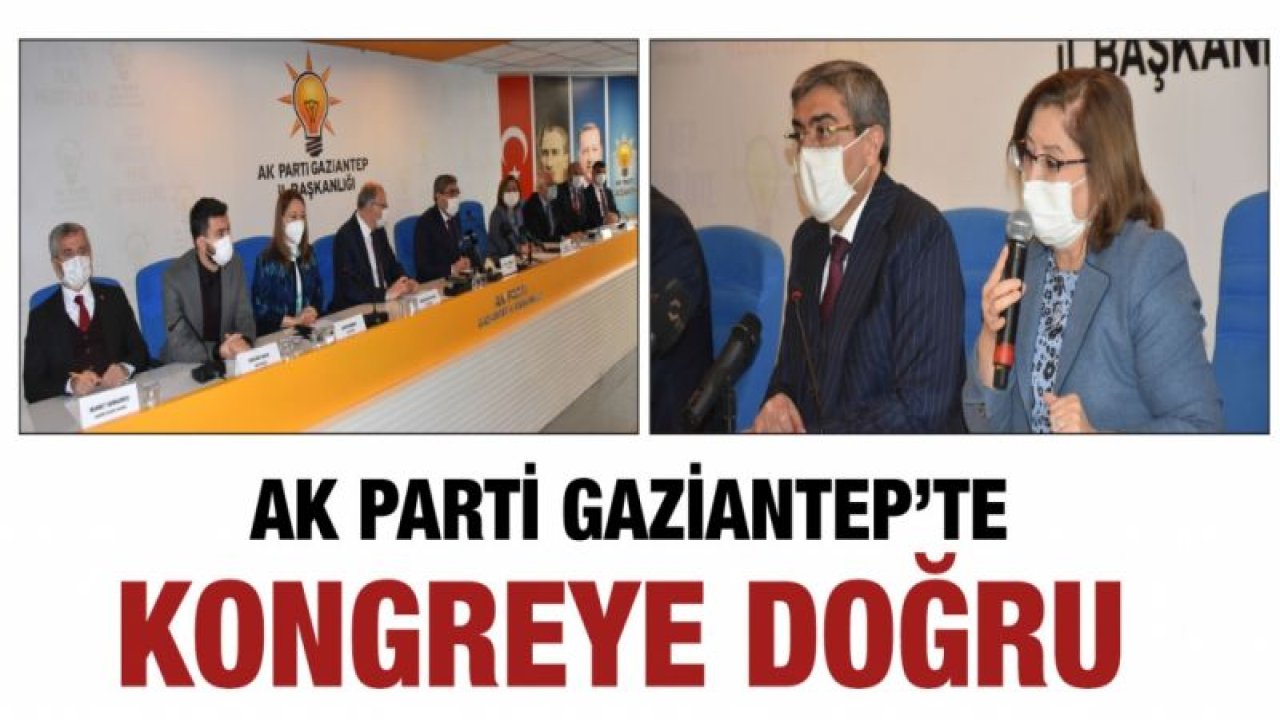 AK Parti Gaziantep Olağan İl Kongresi'ne doğru