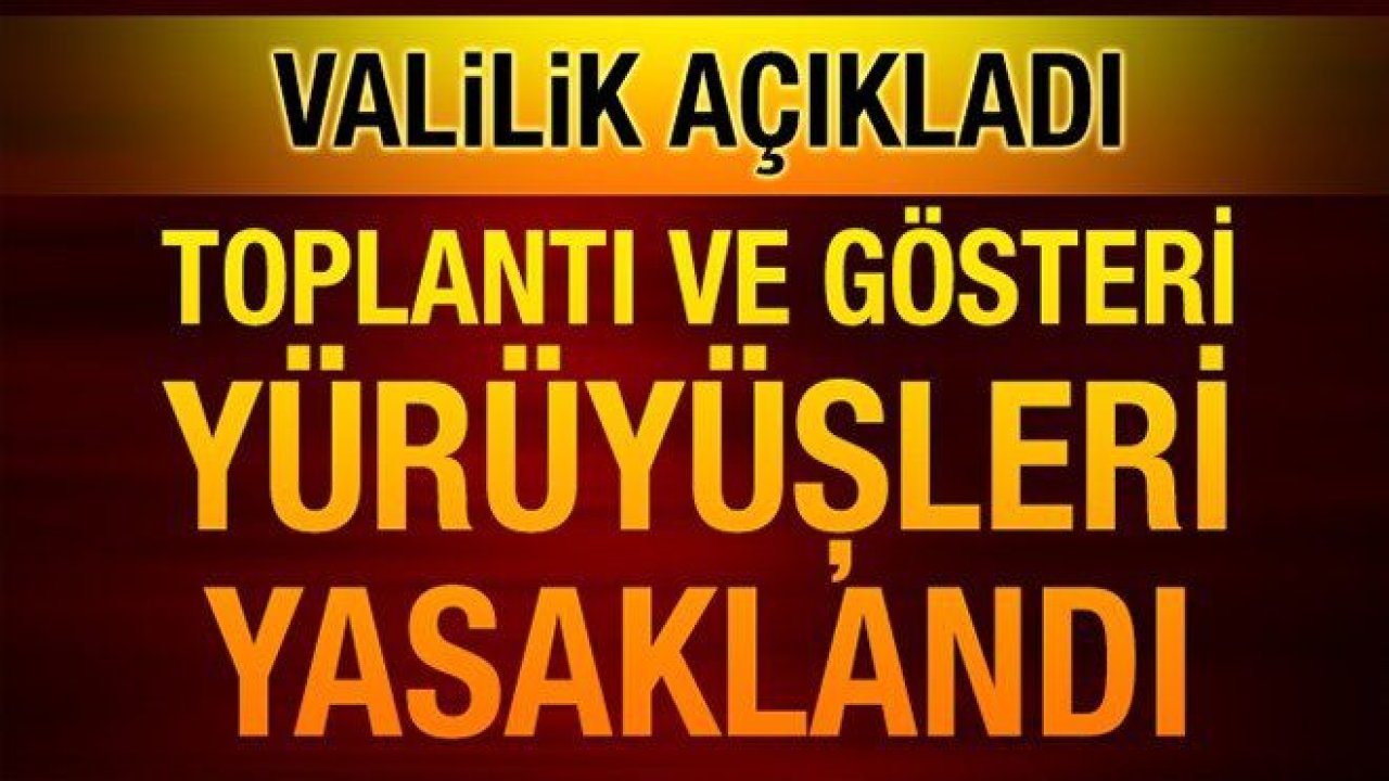 Gaziantep’te eylem ve etkinlikler yasaklandı