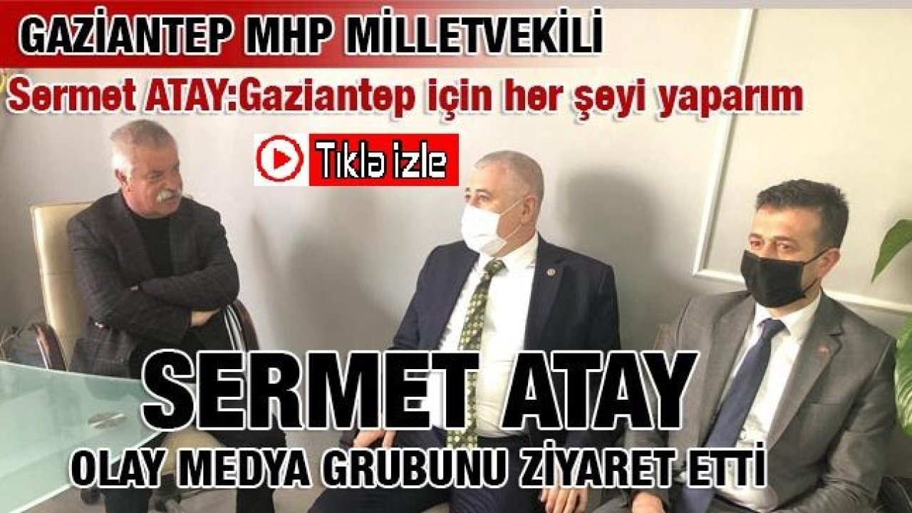 Son Dakika...Röportaj İzle...Haber İzle...Gaziantep MHP Milletvekili Sermet Atay 'Gaziantep İçin Her Şeyi Yaparım'