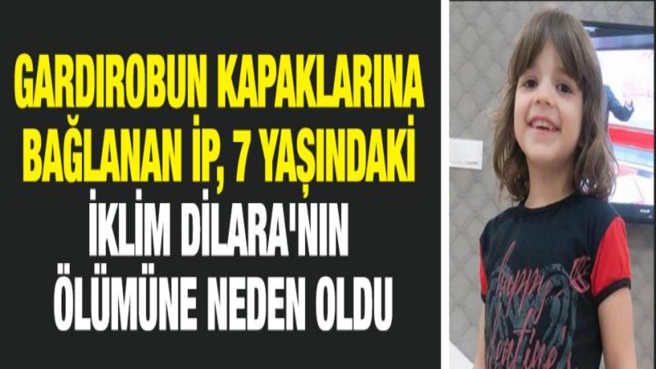 7 yaşındaki İklim'in korkunç ölümü