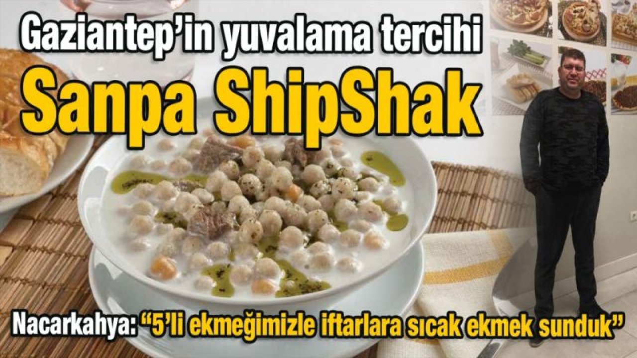 Gaziantep’in yuvalama tercihi! Sanpa ShipShak...