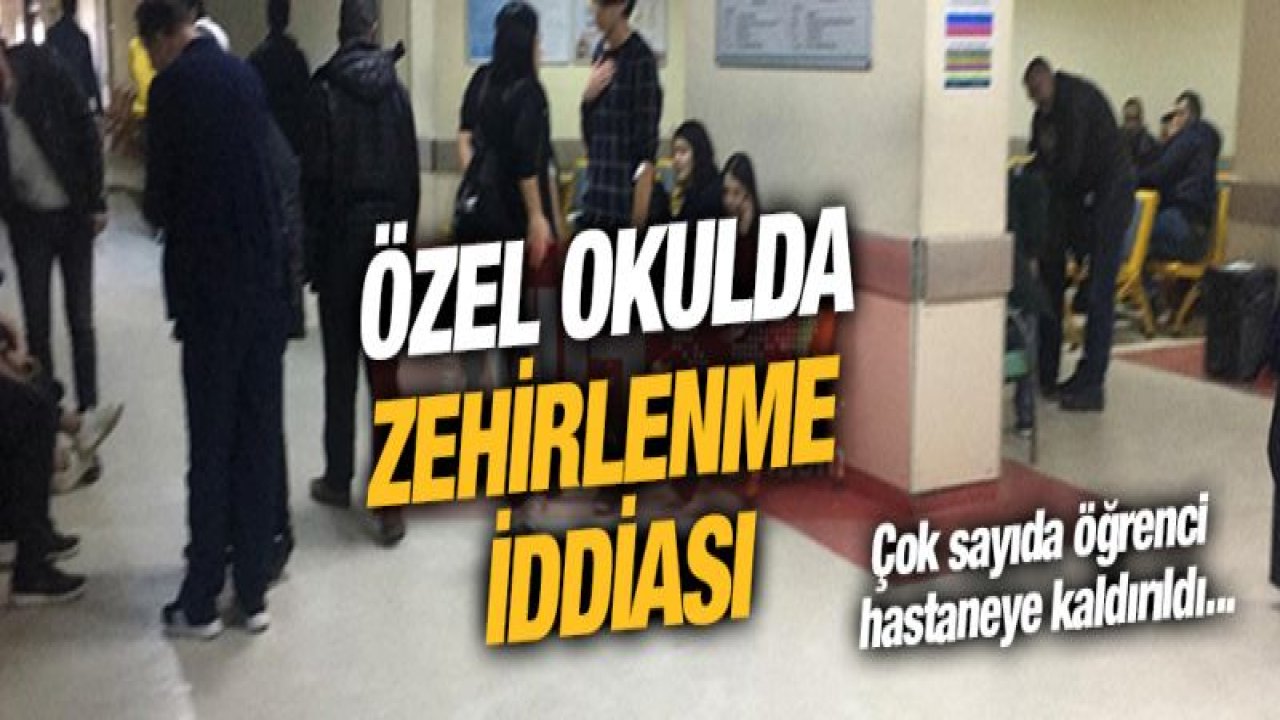 Gaziantep'te özel bir okulda zehirlenme iddiası