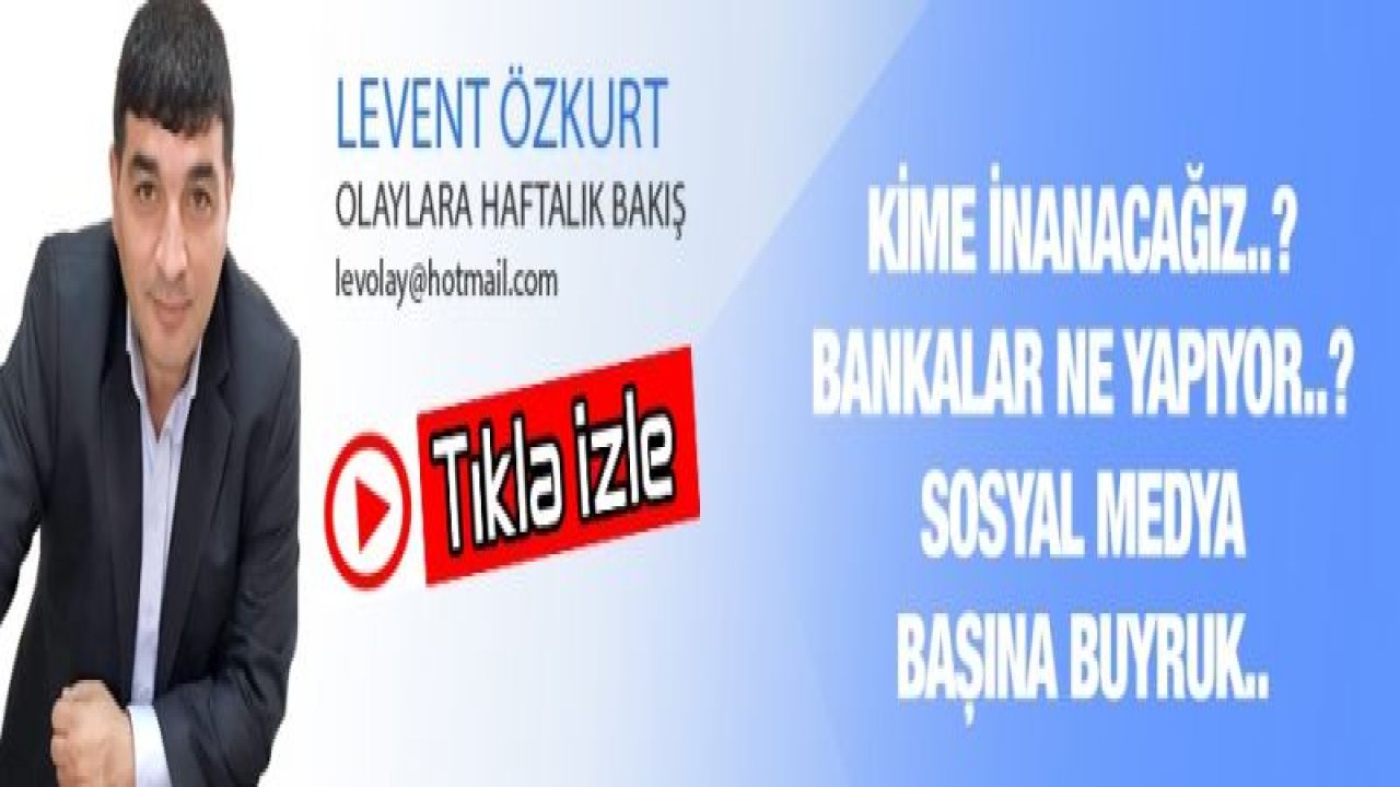 KİME İNANACAĞIZ..? BANKALAR NE YAPIYOR..? SOSYAL MEDYA BAŞINA BUYRUK..