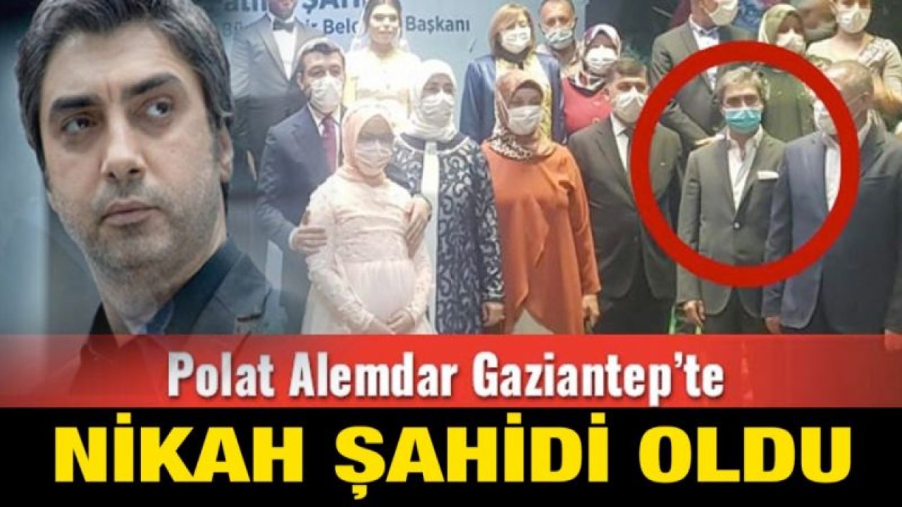 Polat Alemdar Gaziantep’te nikah şahidi oldu?