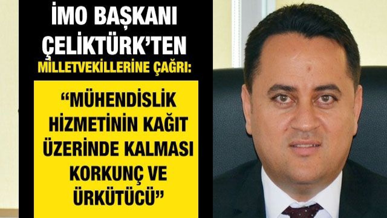 İMO Başkanı Çeliktürk’ten milletvekillerine çağrı