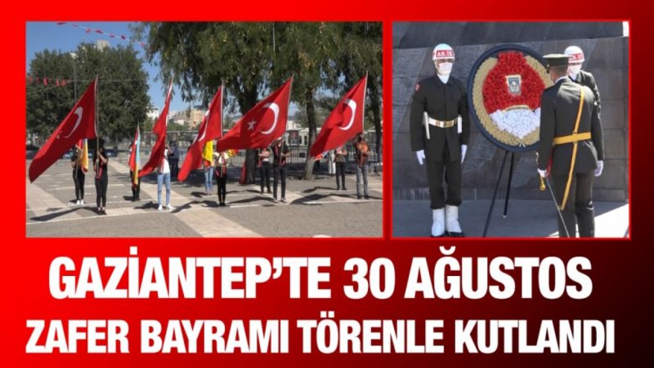 Gaziantep’te 30 Ağustos Zafer Bayramı törenle kutlandı