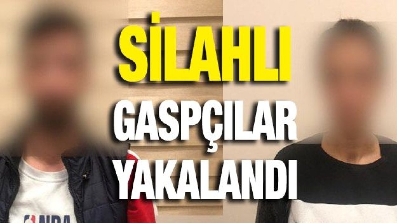 SİLAHLI GASPÇILARA OPERASYON