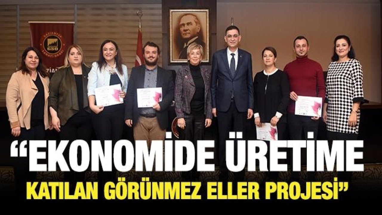 “EKONOMİDE ÜRETİME KATILAN GÖRÜNMEZ ELLER PROJESİ”