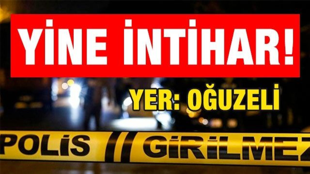 Gaziantep'in Oğuzeli ilçesinde intihar iddiası