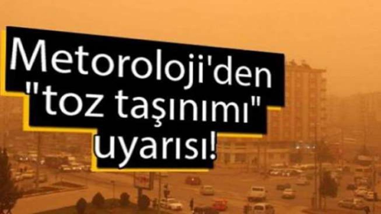 Meteoroloji'den toz taşınımı uyarısı