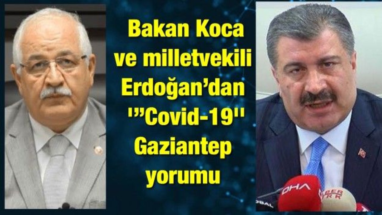 Bakan Koca ve milletvekili Erdoğan’dan ''Covid-19'' Gaziantep yorumu