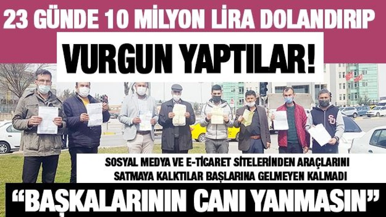 23 günde 10 milyon lira dolandırıp kayıplara karıştılar