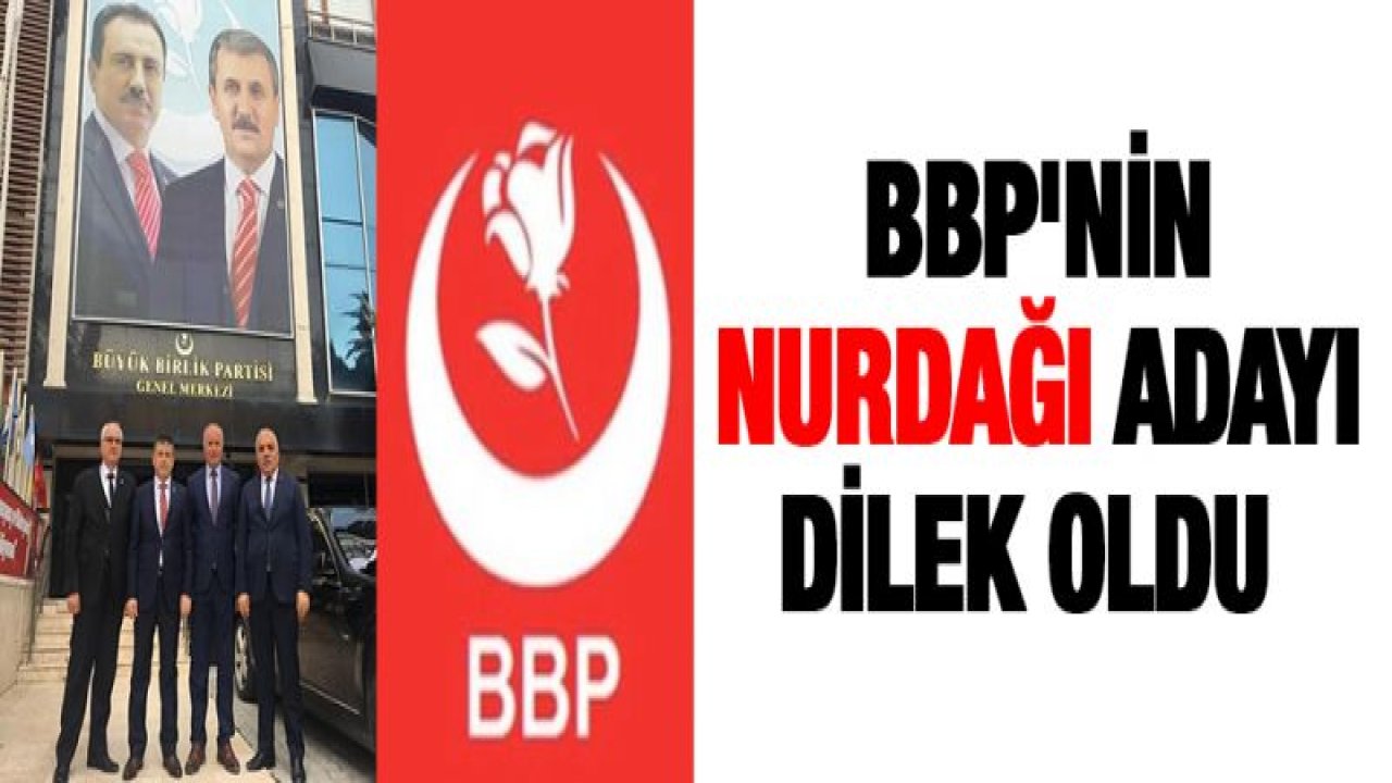 BBP'nin Nurdağı adayı Dilek oldu