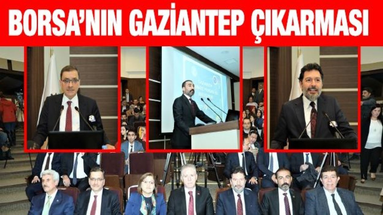 Borsa’nın Gaziantep çıkarması