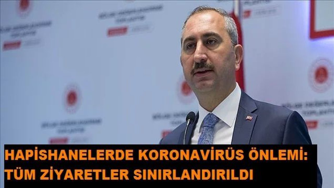 Adalet Bakanı Gül:Cezaevlerinde Korona Virüsü Önlemİ Alındı...