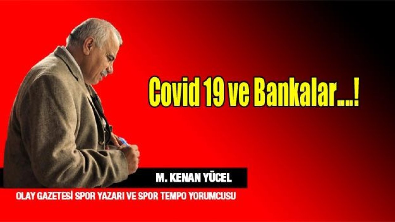 Covid 19 ve Bankalar....!