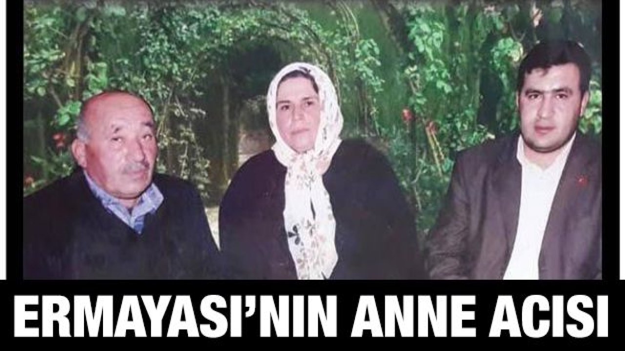 Ermayası’nın anne acısı