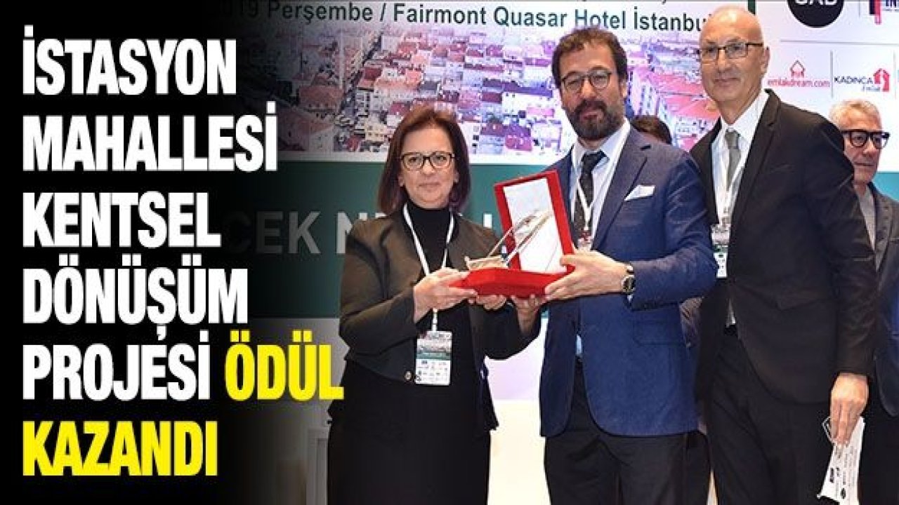 BÜYÜKŞEHİR'İN İSTASYON MAHALLESİ KENTSEL DÖNÜŞÜM PROJESİ ÖDÜL KAZANDI