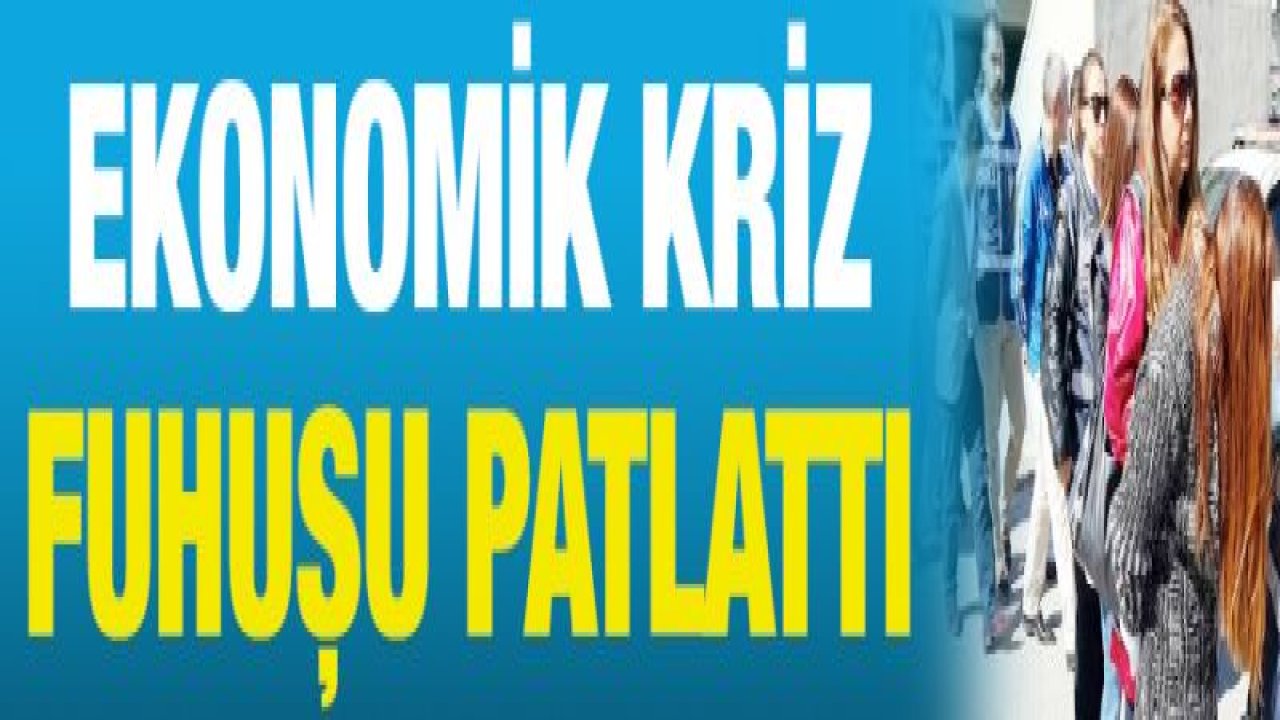 Ekonomik kriz fuhuşu patlattı