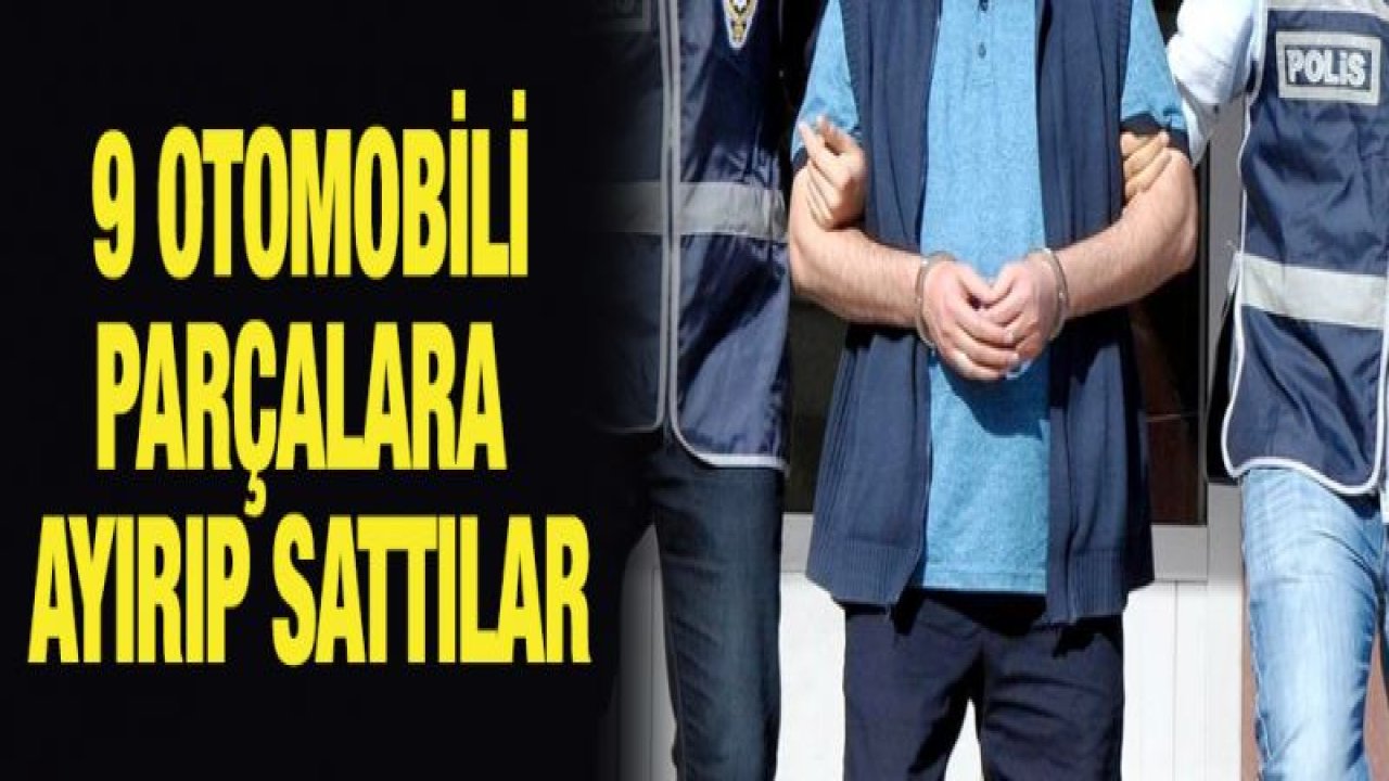 Çaldıkları Otomobilleri Parçalayıp sattılar iddiasına gözaltı