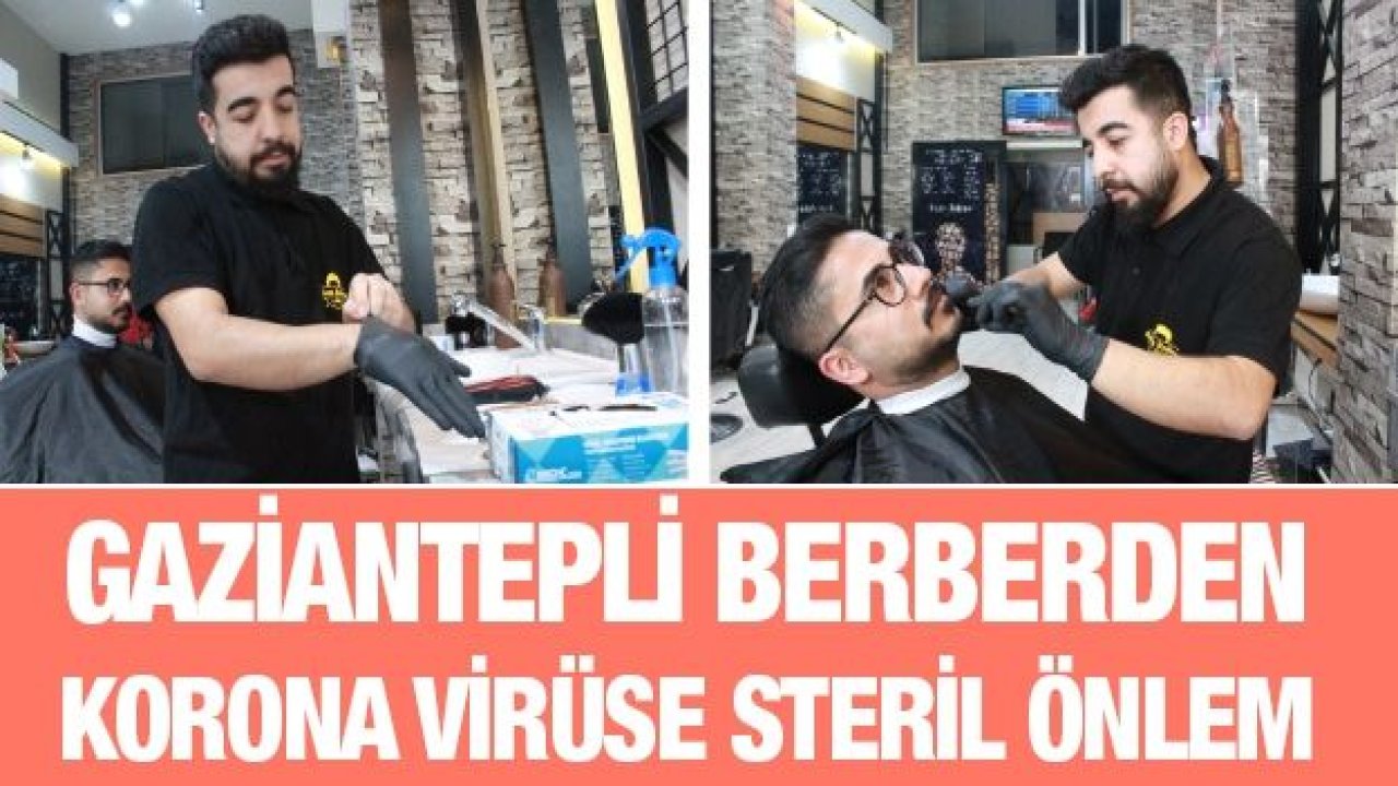 Gaziantepli berberden korona virüse steril önlem