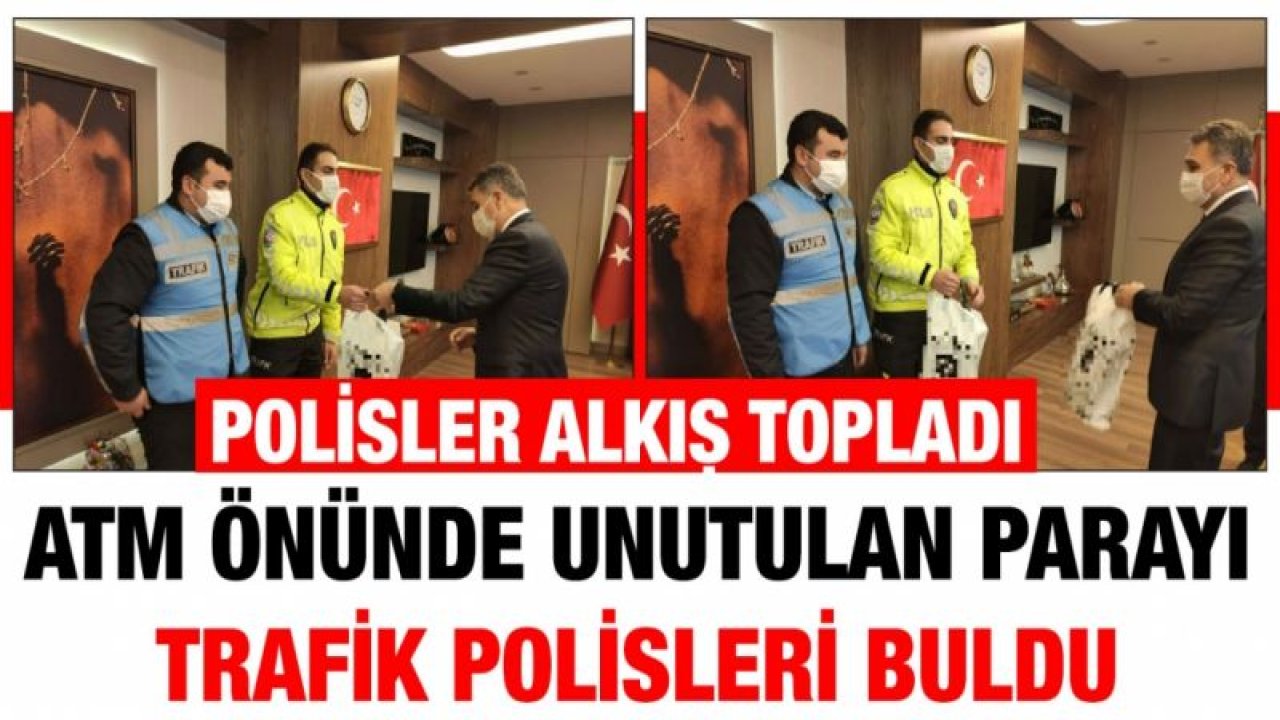 ATM önünde unutulan parayı trafik polisleri buldu