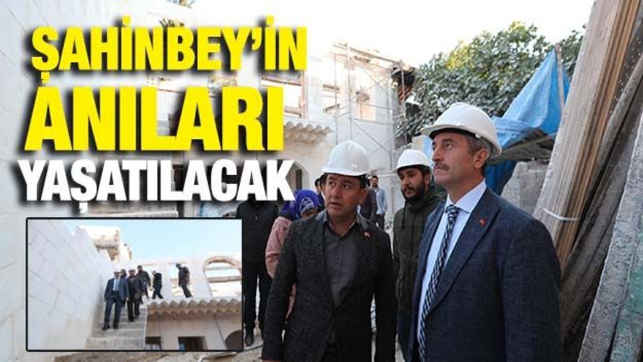 Şahinbey’in Anısı Şahinbey’de yaşayacak