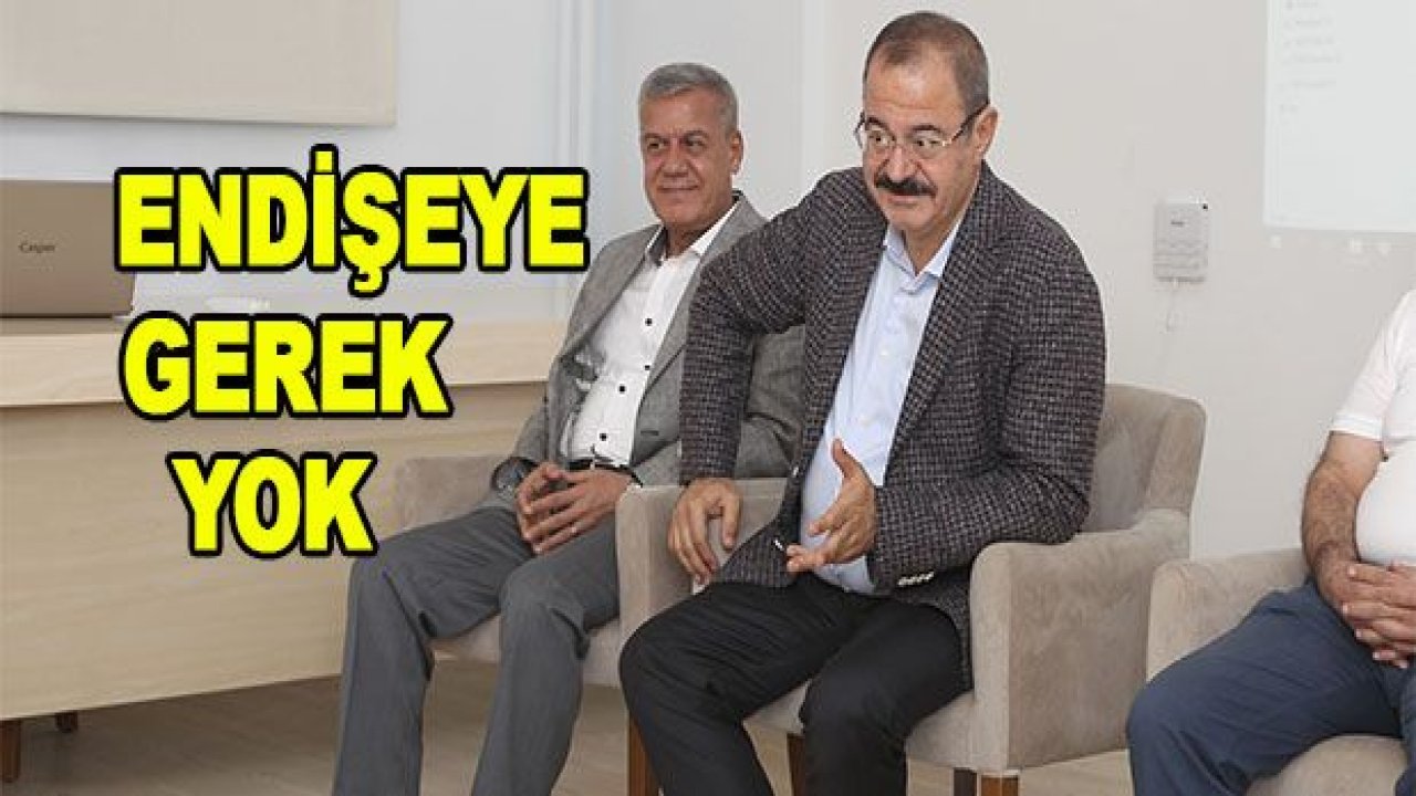 ENDİŞEYE GEREK YOK!