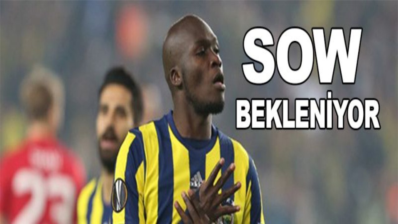 Moussa Sow beklemede!