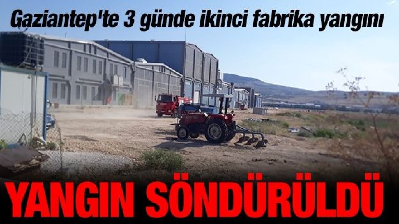 Gaziantep'te 3 günde ikinci fabrika yangını