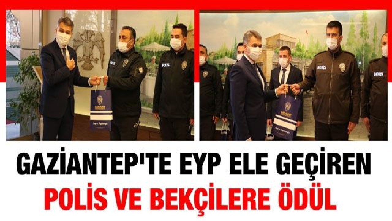 Gaziantep'te EYP ele geçiren polis ve bekçilere ödül