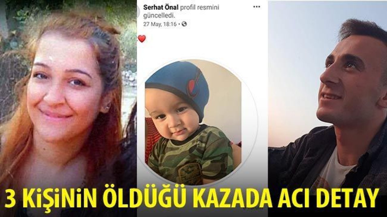 3 kişinin öldüğü kazada acı detay