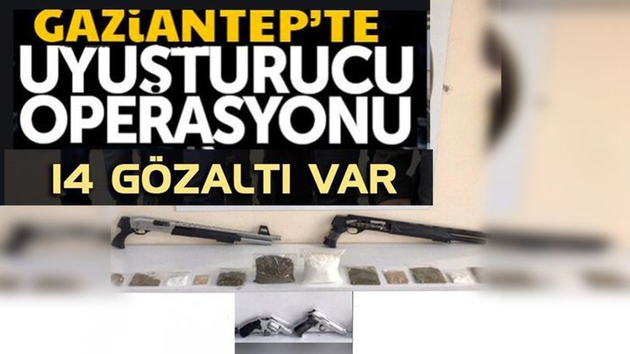 Gaziantep'te uyuşturucu satıcılarına yönelik operasyon! 14 gözaltı