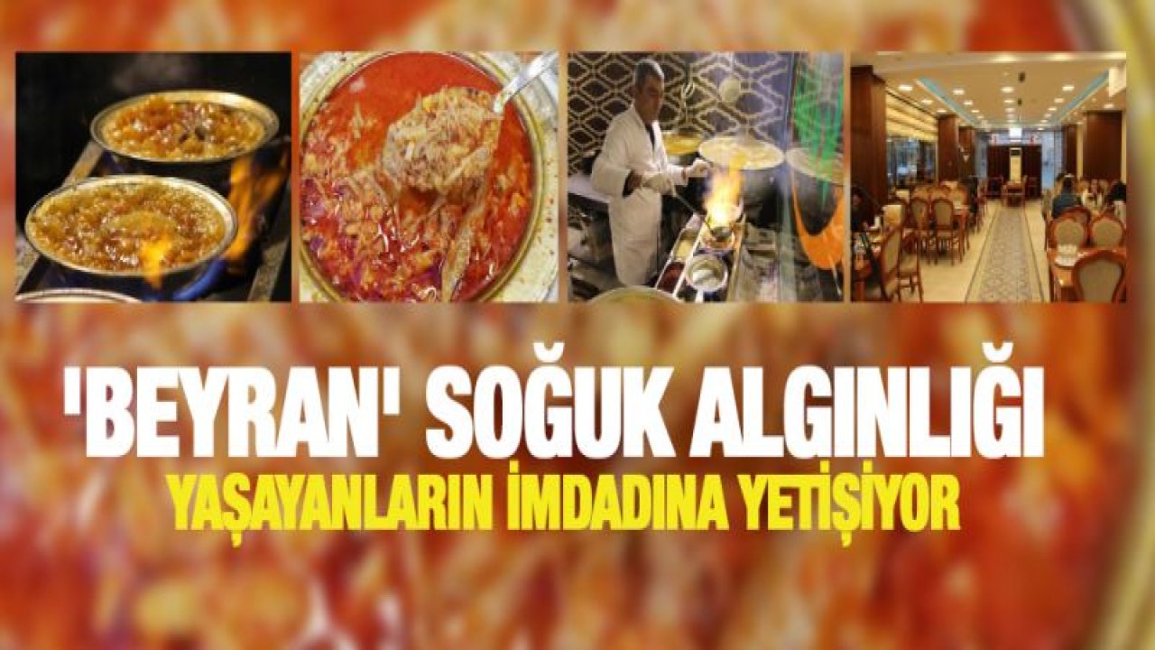 Gaziantep'in meşhur kahvaltısı 'beyran' soğuk algınlığı yaşayanların imdadına yetişiyor